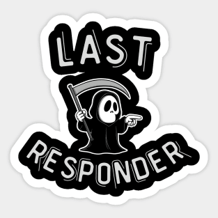 Last Responder – Funny Grim Reaper Dark Humor Sticker